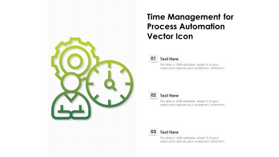Time Management For Process Automation Vector Icon Ppt PowerPoint Presentation Infographics Ideas PDF