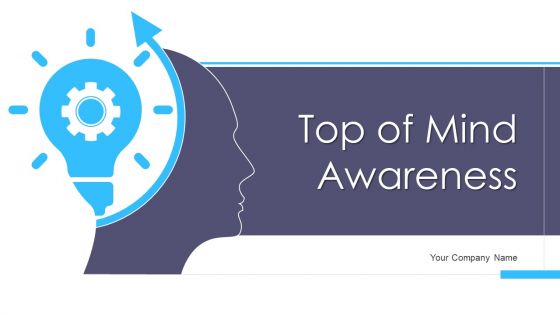 Top Of Mind Awareness Ppt PowerPoint Presentation Complete With Slides