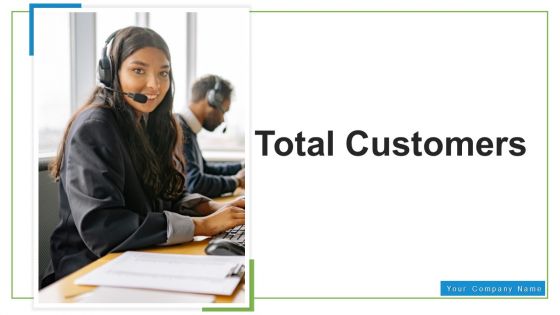 Total Customers Business Growth Ppt PowerPoint Presentation Complete Deck With Slides