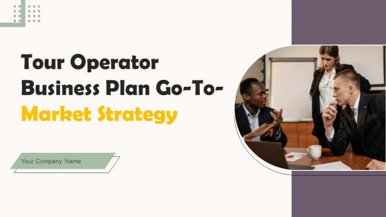Tour Operator Business Plan Go To Market Strategy Tour Operator Business Plan Go To Market Strategy