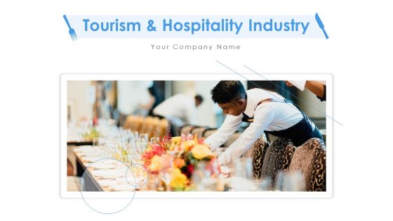 Tourism And Hospitality Industry Ppt PowerPoint Presentation Complete Deck With Slides Tourism And Hospitality Industry Ppt PowerPoint Presentation Complete Deck With Slides
