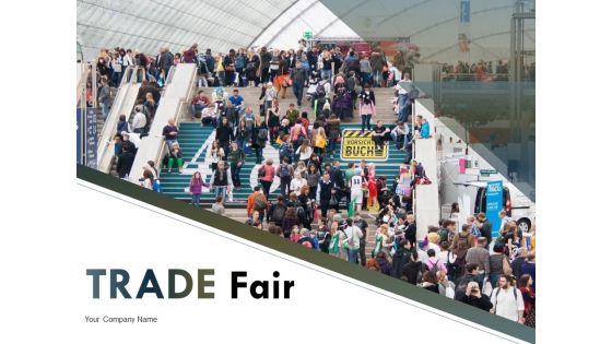 Trade Fair Ppt PowerPoint Presentation Complete Deck With Slides
