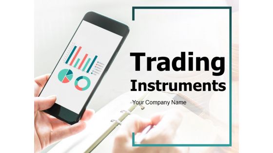 Trading Instruments Ppt PowerPoint Presentation Complete Deck With Slides