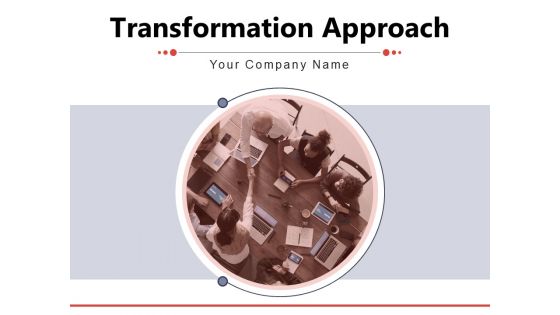 Transformation Approach Planning Implementation Optimization Ppt PowerPoint Presentation Complete Deck
