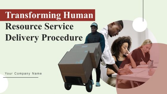 Transforming Human Resource Service Delivery Procedure Ppt PowerPoint Presentation Complete Deck With Slides