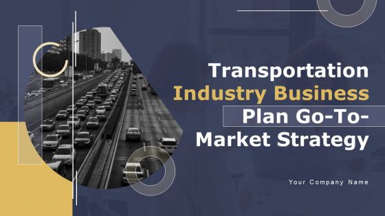 Transportation Industry Business Plan Go To Market Strategy Transportation Industry Business Plan Go To Market Strategy