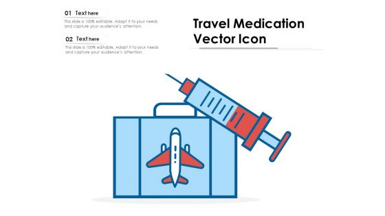 Travel Medication Vector Icon Ppt PowerPoint Presentation File Shapes PDF