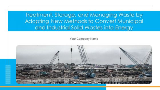 Treatment Storage And Managing Waste By Adopting New Methods To Convert Municipal And Industrial Solid Wastes Into Energy Complete Deck
