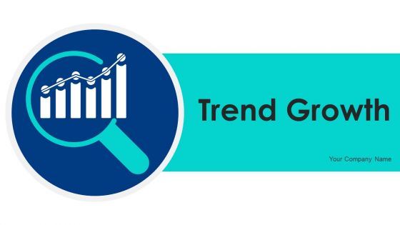 Trend Growth Ppt PowerPoint Presentation Complete Deck With Slides Trend Growth Ppt PowerPoint Presentation Complete Deck With Slides