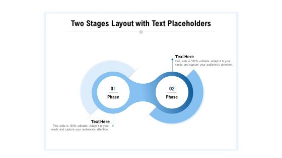 Two Stages Layout With Text Placeholders Ppt PowerPoint Presentation Slides Graphics Tutorials