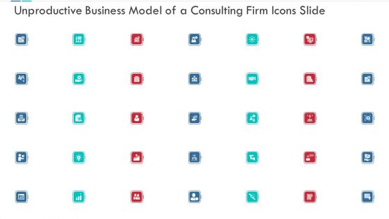 Unproductive Business Model Of A Consulting Firm Ppt PowerPoint Presentation Complete Deck With Slides