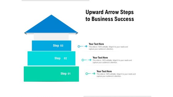 Upward Arrow Steps To Business Success Ppt PowerPoint Presentation Outline Mockup PDF