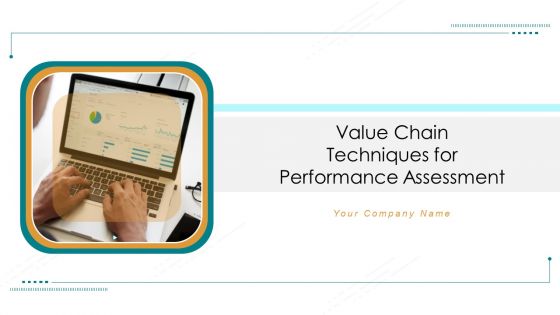 Value Chain Techniques For Performance Assessment Ppt PowerPoint Presentation Complete Deck With Slides