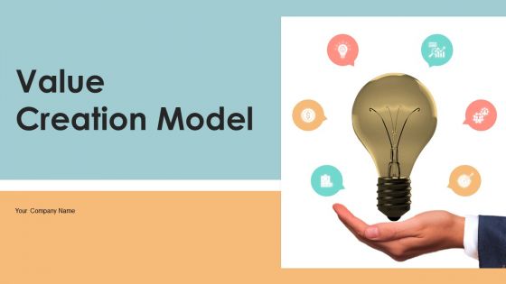 Value Creation Model Ppt PowerPoint Presentation Complete Deck With Slides