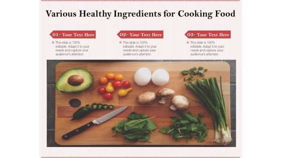 Various Healthy Ingredients For Cooking Food Ppt PowerPoint Presentation Portfolio Information PDF