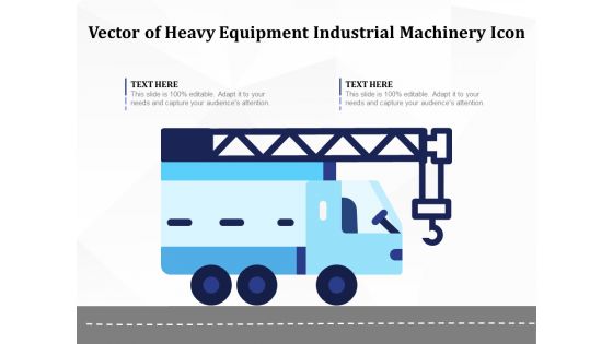 Vector Of Heavy Equipment Industrial Machinery Icon Ppt PowerPoint Presentation File Slide PDF