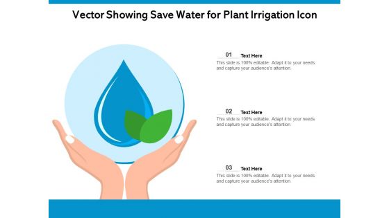 Vector Showing Save Water For Plant Irrigation Icon Ppt PowerPoint Presentation Styles Summary PDF