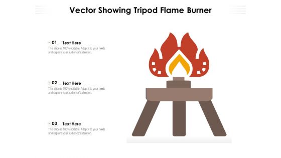Vector Showing Tripod Flame Burner Ppt PowerPoint Presentation Portfolio Ideas PDF Vector Showing Tripod Flame Burner Ppt PowerPoint Presentation Portfolio Ideas PDF