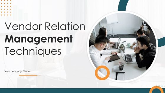 Vendor Relation Management Techniques Ppt PowerPoint Presentation Complete Deck With Slides