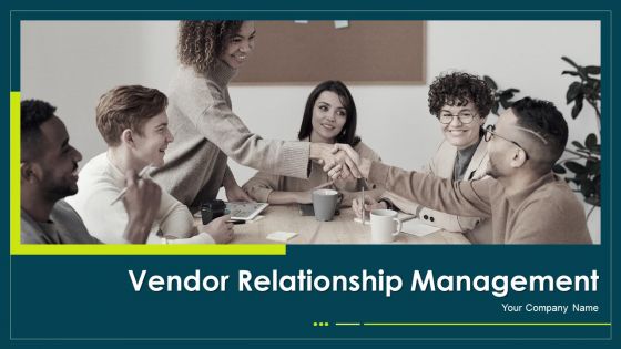 Vendor Relationship Management Ppt PowerPoint Presentation Complete Deck With Slides
