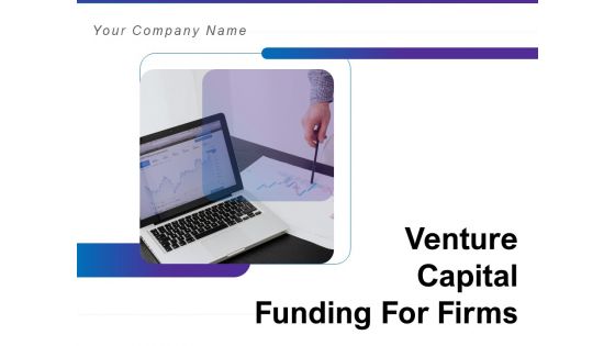 Venture Capital Funding For Firms Ppt PowerPoint Presentation Complete Deck With Slides