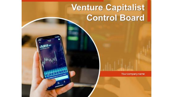 Venture Capitalist Control Board Ppt PowerPoint Presentation Complete Deck With Slides