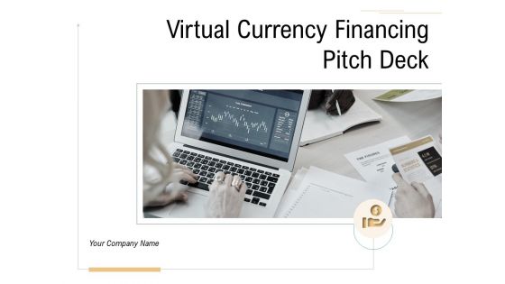 Virtual Currency Financing Pitch Deck Ppt PowerPoint Presentation Complete Deck With Slides