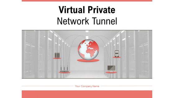 Virtual Private Network Tunnel Internet Connection Ppt PowerPoint Presentation Complete Deck