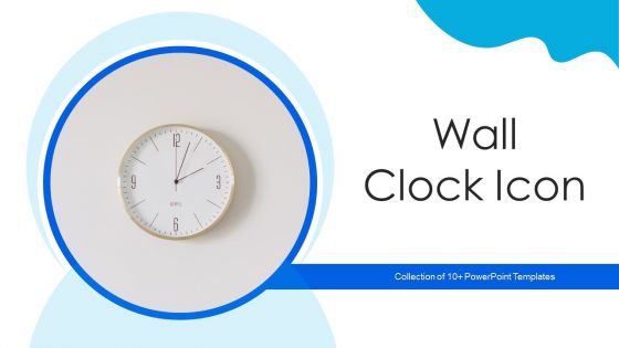 Wall Clock Icon Ppt PowerPoint Presentation Complete With Slides