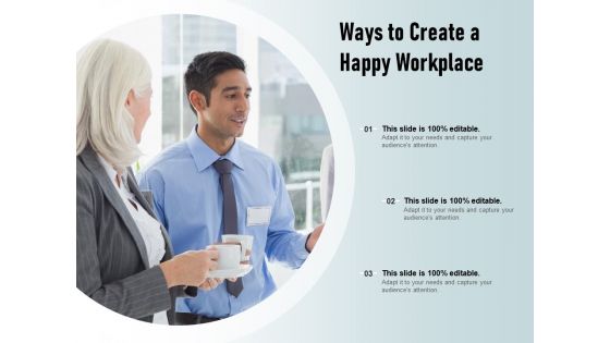 Ways To Create A Happy Workplace Ppt PowerPoint Presentation Model Layouts