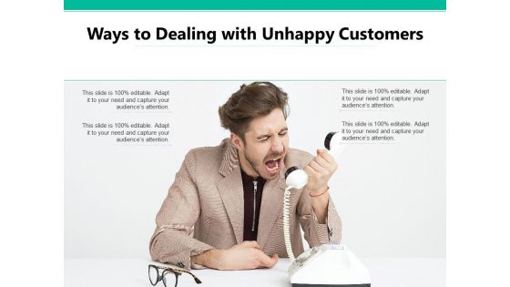 Ways To Dealing With Unhappy Customers Ppt PowerPoint Presentation File Ideas PDF
