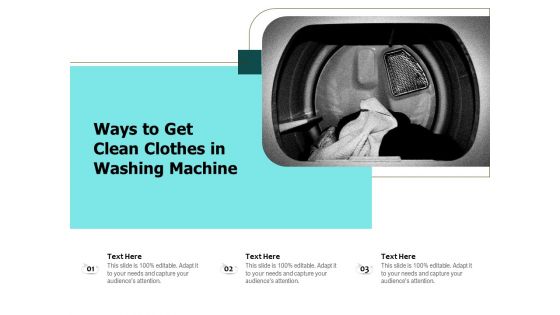 Ways To Get Clean Clothes In Washing Machine Ppt PowerPoint Presentation File Display PDF