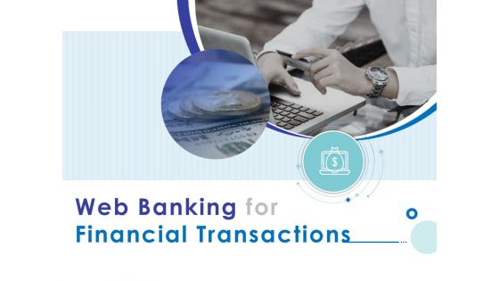 Web Banking For Financial Transactions Ppt PowerPoint Presentation Complete Deck With Slides