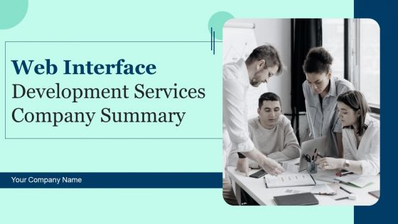 Web Interface Development Services Company Summary Ppt PowerPoint Presentation Complete Deck With Slides