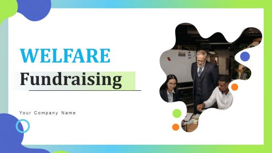 Welfare Fundraising Ppt PowerPoint Presentation Complete Deck With Slides Welfare Fundraising Ppt PowerPoint Presentation Complete Deck With Slides