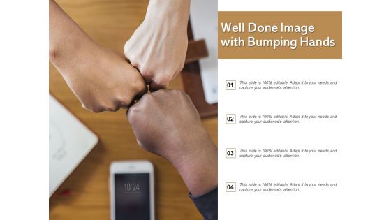 Well Done Image With Bumping Hands Ppt PowerPoint Presentation Visual Aids Backgrounds
