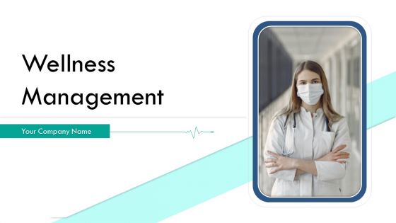 Wellness Management Ppt PowerPoint Presentation Complete Deck With Slides