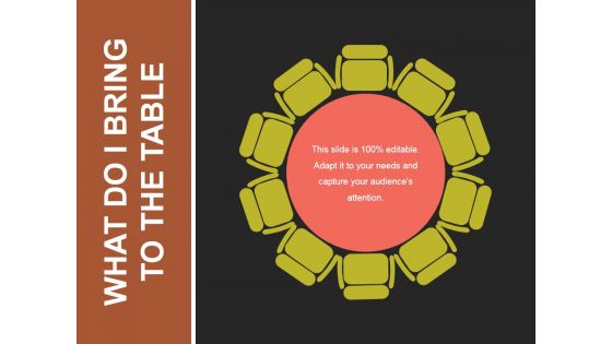 What Do I Bring To The Table Ppt PowerPoint Presentation Background Designs
