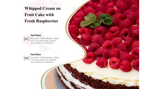 Whipped Cream On Fruit Cake With Fresh Raspberries Ppt PowerPoint Presentation Pictures Graphics Example PDF