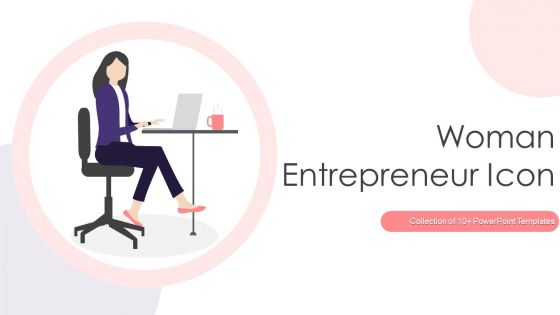 Woman Entrepreneur Icon Ppt PowerPoint Presentation Complete Deck With Slides Woman Entrepreneur Icon Ppt PowerPoint Presentation Complete Deck With Slides