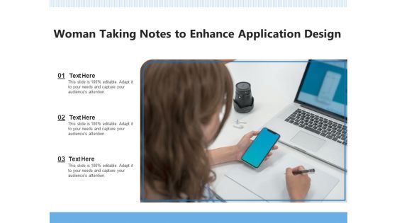 Woman Taking Notes To Enhance Application Design Ppt PowerPoint Presentation Gallery Deck PDF