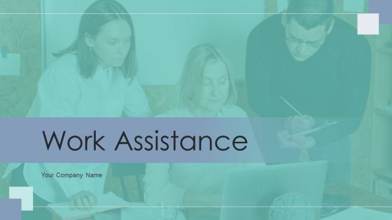 Work Assistance Ppt PowerPoint Presentation Complete With Slides