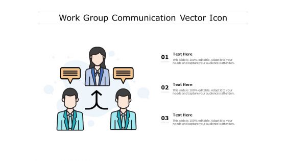 Work Group Communication Vector Icon Ppt PowerPoint Presentation Slides Ideas
