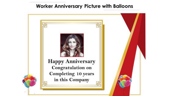 Worker Anniversary Picture With Balloons Ppt PowerPoint Presentation Gallery Portfolio PDF