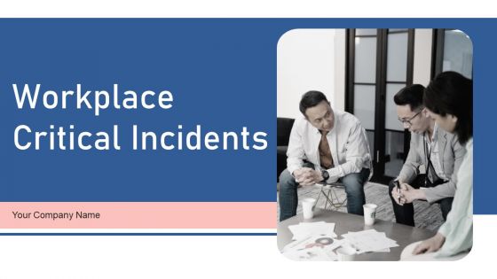 Workplace Critical Incidents Ppt PowerPoint Presentation Complete Deck With Slides Workplace Critical Incidents Ppt PowerPoint Presentation Complete Deck With Slides