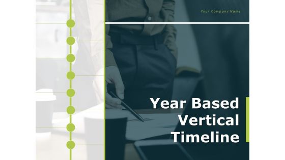 Year Based Vertical Timeline Business Engagement Ppt PowerPoint Presentation Complete Deck