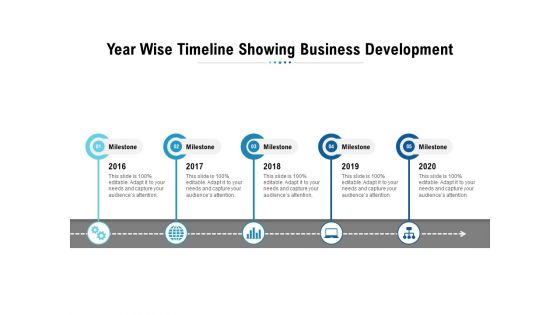 Year Wise Timeline Showing Business Development Ppt PowerPoint Presentation Inspiration Smartart