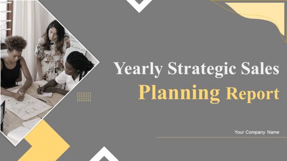 Yearly Strategic Sales Planning Report Ppt PowerPoint Presentation Complete Deck With Slides Yearly Strategic Sales Planning Report Ppt PowerPoint Presentation Complete Deck With Slides