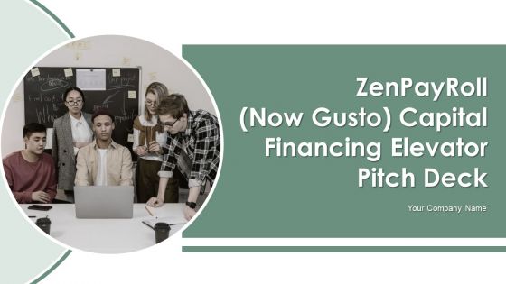 Zenpayroll Now Gusto Capital Financing Elevator Pitch Deck Ppt PowerPoint Presentation Complete Deck With Slides