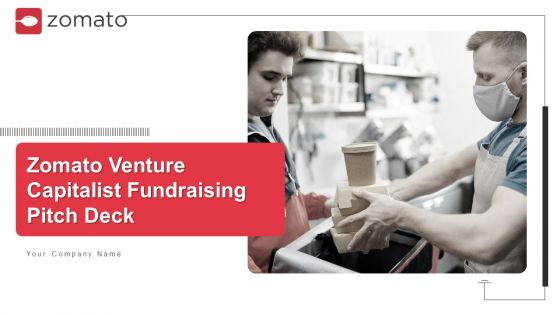 Zomato Venture Capitalist Fundraising Pitch Deck Ppt PowerPoint Presentation Complete Deck With Slides Zomato Venture Capitalist Fundraising Pitch Deck Ppt PowerPoint Presentation Complete Deck With Slides